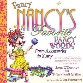 Fancy Nancy's Favorite Fancy Words: From Accessories to Zany