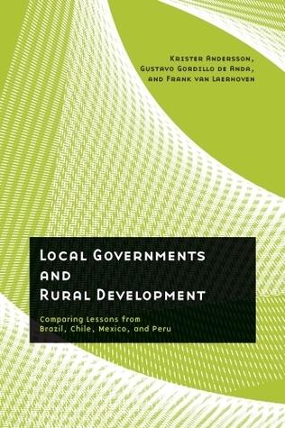 Local Governments and Rural Development: Comparing Lessons from Brazil, Chile, Mexico, and Peru