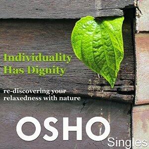 Individuality Has Dignity: Re-Discovering Your Relaxedness with Nature