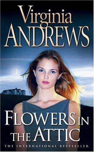 Flowers in the Attic (Dollanganger Family 1) by Virginia Andrews