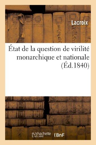 État de La Question de Virilité Monarchique Et Nationale