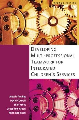 Developing Multi-Professional Teamwork for Integrated Children's Services: Research, Policy and Practice