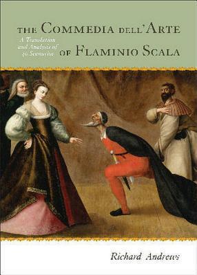 The Commedia Dell'arte of Flaminio Scala: A Translation and Analysis of 30 Scenarios