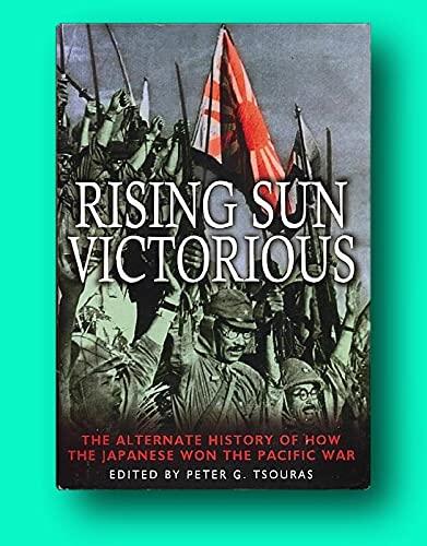 Rare Peter G Tsouras 1st edit/1st print Rising Sun Victorious The Alternate History of How 2001 [Hardcover] Peter G. Tsouras [Hardcover] Peter G. Tsouras