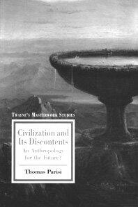 Civilization and Its Discontents: An Anthropology for the Future