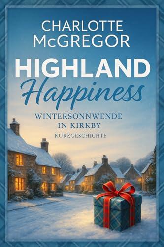 Highland Happiness – Wintersonnwende in Kirkby: Eine Kurzgeschichte aus Kirkby