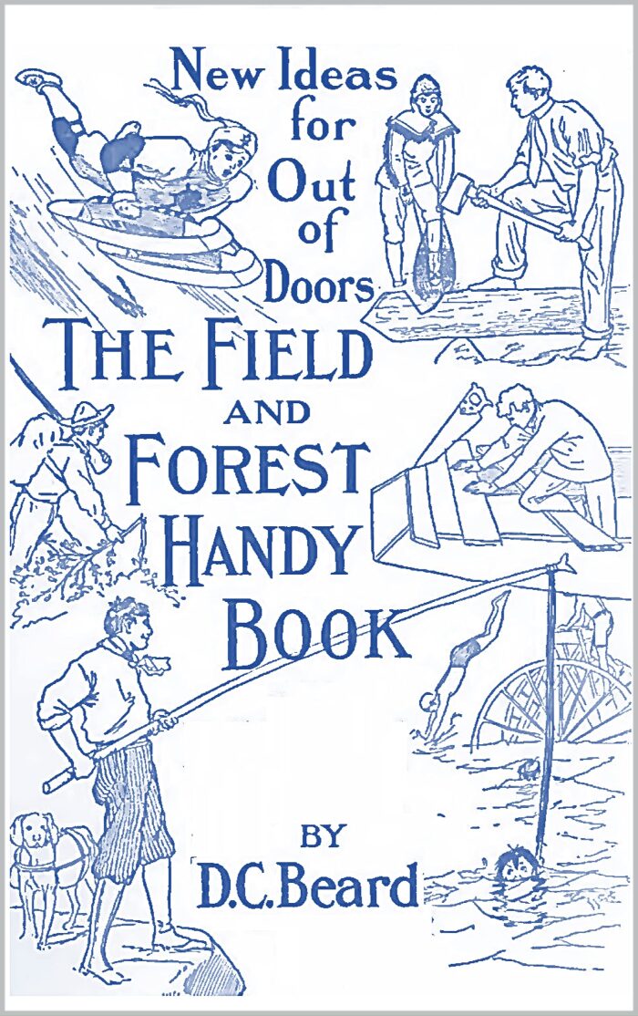 The Field and Forest Handy Book: New Ideas for Out of Doors