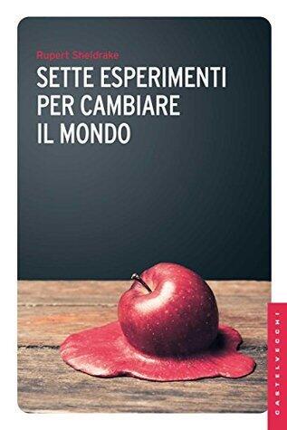 Sette esperimenti per cambiare il mondo