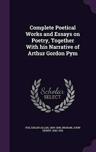 Complete Poetical Works and Essays on Poetry, Together With his Narrative of Arthur Gordon Pym