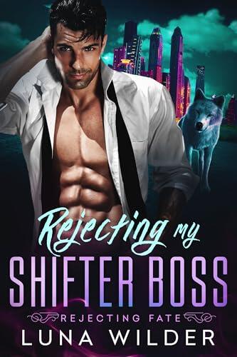 Rejecting My Shifter Boss