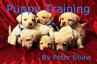 Puppy Training: Top Tips and Proven Techniques for Crate Training, Puppy Potty Training, Dog Obedience Training, House Training a Puppy - Easy and Stress Free Success