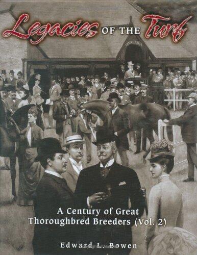 Legacies of the Turf: A Century of Great Thoroughbred Breeders (Volume 2)