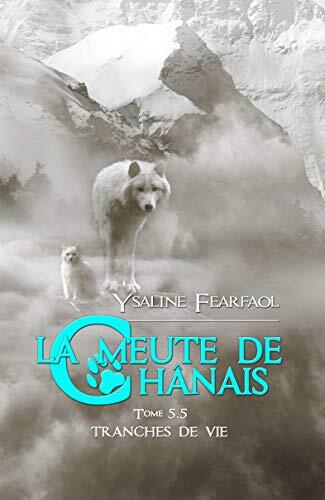 La meute de Chânais tome 5,5: Tranches de vie