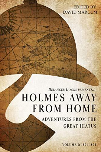 Holmes Away From Home: Adventures from the Great Hiatus (Volume I)