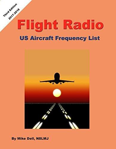 Flight Radio - US Aircraft Frequency Guide - 2017-2018 Edition: Guide to listening to Aircraft Communication on your Scanner Radio