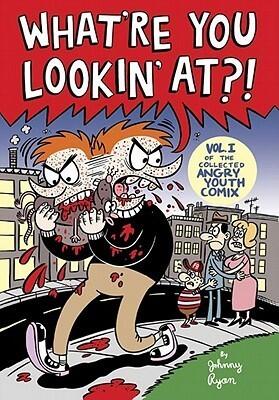 Angry Youth Comix, Vol. 1: What're You Lookin' At?