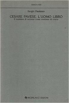 Cesare Pavese, l'uomo libro: Il mestiere di scrivere come mestiere di vivere