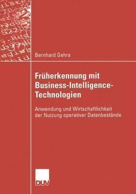 Früherkennung mit Business-Intelligence-Technologien: Anwendung und Wirtschaftlichkeit der Nutzung operativer Datenbestände (DUV Wirtschaftsinformatik)