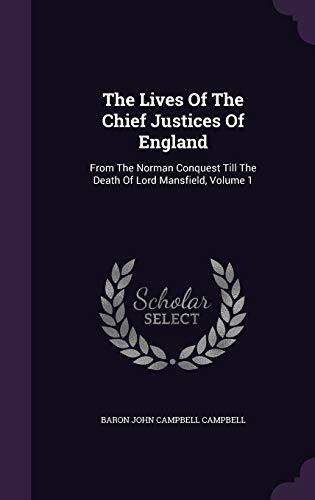 The Lives Of The Chief Justices Of England: From The Norman Conquest Till The Death Of Lord Mansfield, Volume 1