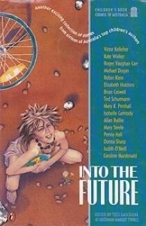 Into the Future: Another Exciting Collection of Stories from Sixteen of Australia's Top Children's Authors