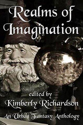 Realms of Imagination: An Urban Fantasy Anthology