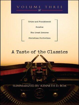 A Taste of the Classics - Volume 3: Crime & Punishment, PensÇes, The Great Divorce & Christian Perfection