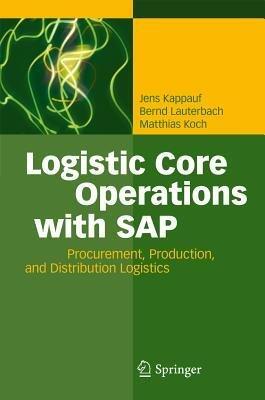 Logistic Core Operations With SAP: Procurement, Production And Distribution Logistics