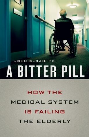 A Bitter Pill: How the Medical System Is Failing the Elderly