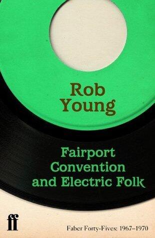 Fairport Convention and Electric Folk: Faber Forty-Fives: 1967-1970