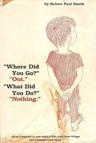 'Where Did You Go?' 'Out.' 'What Did You Do?' 'Nothing.'