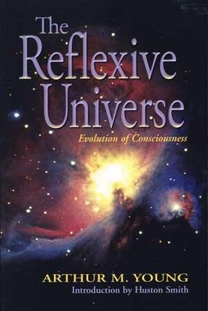 The Reflexive Universe : Evolution of Consciousness