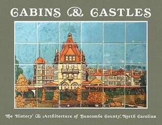 Cabins & Castles: The History & Architecture of Buncombe County, North Carolina