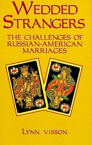 Wedded Strangers: Russian-American Marriages