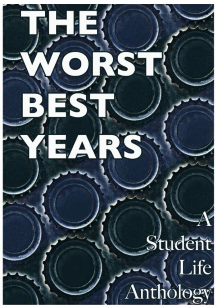 The Worst Best Years: A Student Life Anthology
