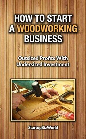 How to Start a Woodworking Business: How to Make Money with Wood