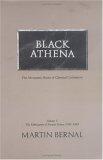 Black Athena: Afroasiatic Roots of Classical Civilization, Volume I: The Fabrication of Ancient Greece, 1785-1985