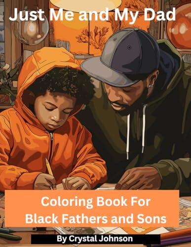 Just Me and My Dad: Coloring Book for Black Fathers and Sons