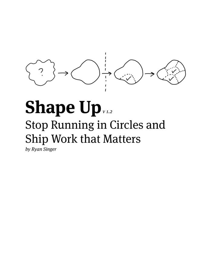 Shape Up: Stop Running in Circles and Ship Work That Matters