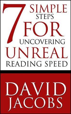 Speed Reading : 7 Simple Steps For Uncovering Unreal Reading Speed