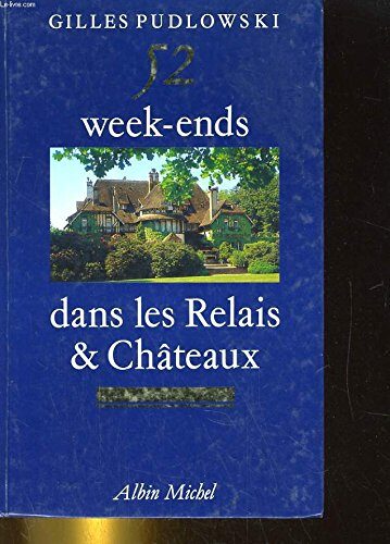 52 week-ends dans les Relais & Chateaux