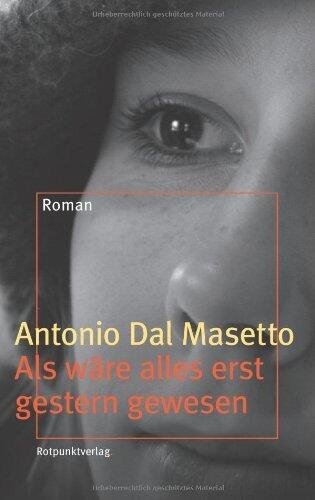 Als wäre alles erst gestern gewesen: Roman