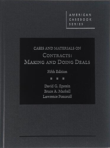 Epstein, Markell, and Ponoroff's Cases and Materials on Contracts, Making and Doing Deals, 5th