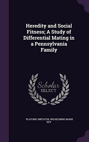 Heredity and Social Fitness; A Study of Differential Mating in a Pennsylvania Family