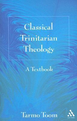 Classical Trinitarian Theology: A Textbook