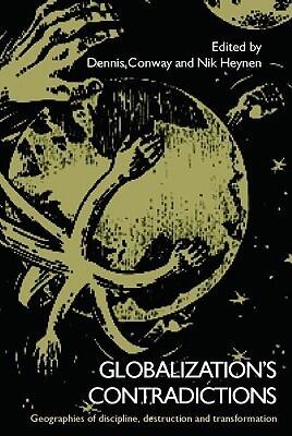 Globalization's Contradictions: Geographies of discipline, destruction and transformation
