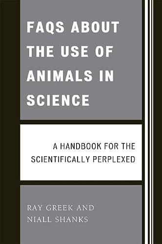 FAQs About the Use of Animals in Science: A Handbook for the Scientifically Perplexed
