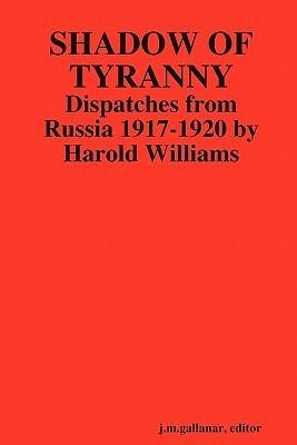 Shadow of Tyranny: Dispatches from Russia 1917-1920