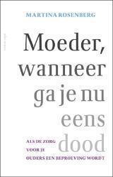 Moeder, wanneer ga je nu eens dood
