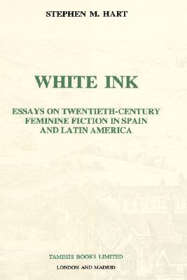 White Ink: Essays on twentieth-century feminine fiction in Spain and Latin America (Monografías A, 156)
