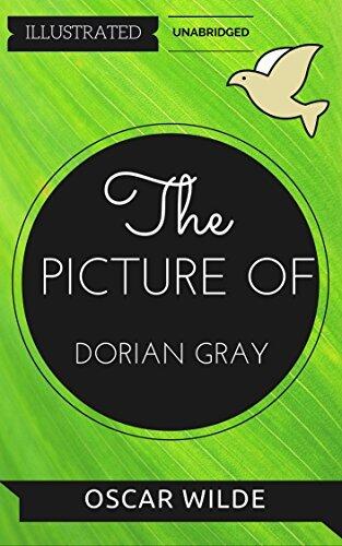 The Picture of Dorian Gray: By Oscar Wilde : Illustrated & Unabridged